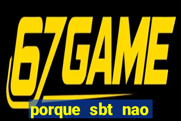 porque sbt nao pega na tv digital